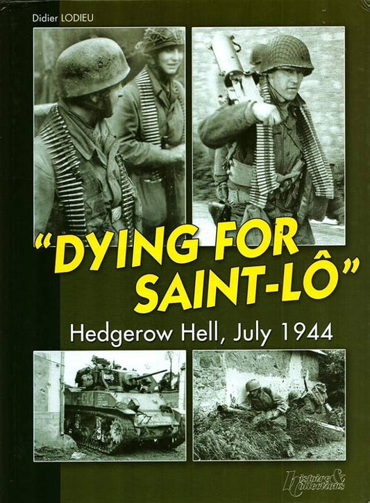 Dying for Saint-Lo: Hedgerow Hell, July 1944