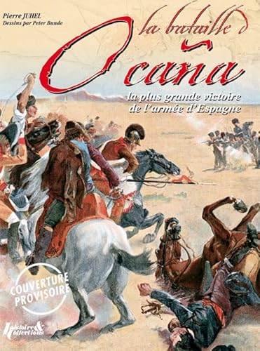 The Battle of Ocana; the Army of Spain's Greatest Victory