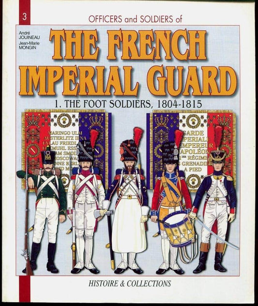 French Imperial Guard Volume 1: Foot Soldiers