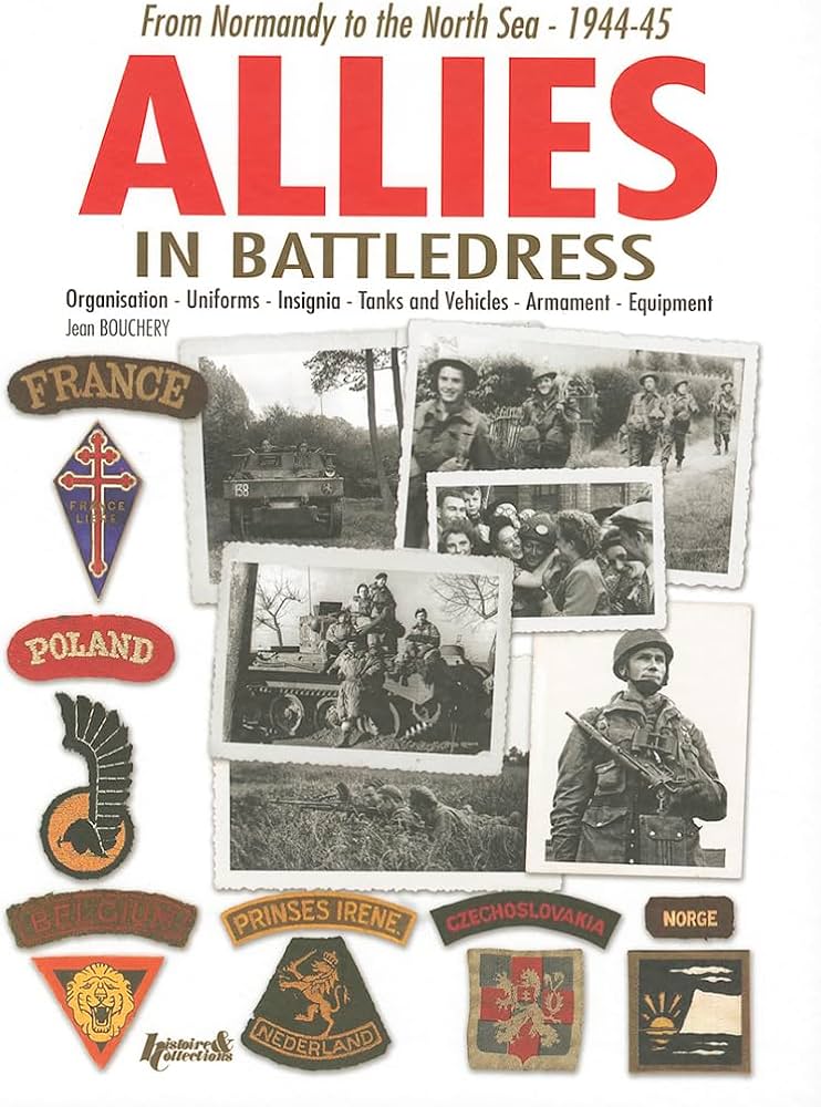 Allies In Battledress: Normandy 1944-45