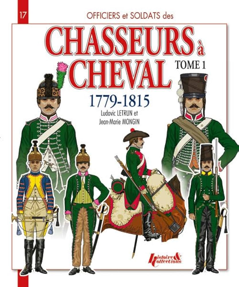 Chasseurs a Cheval 1779-1815 Vol.1