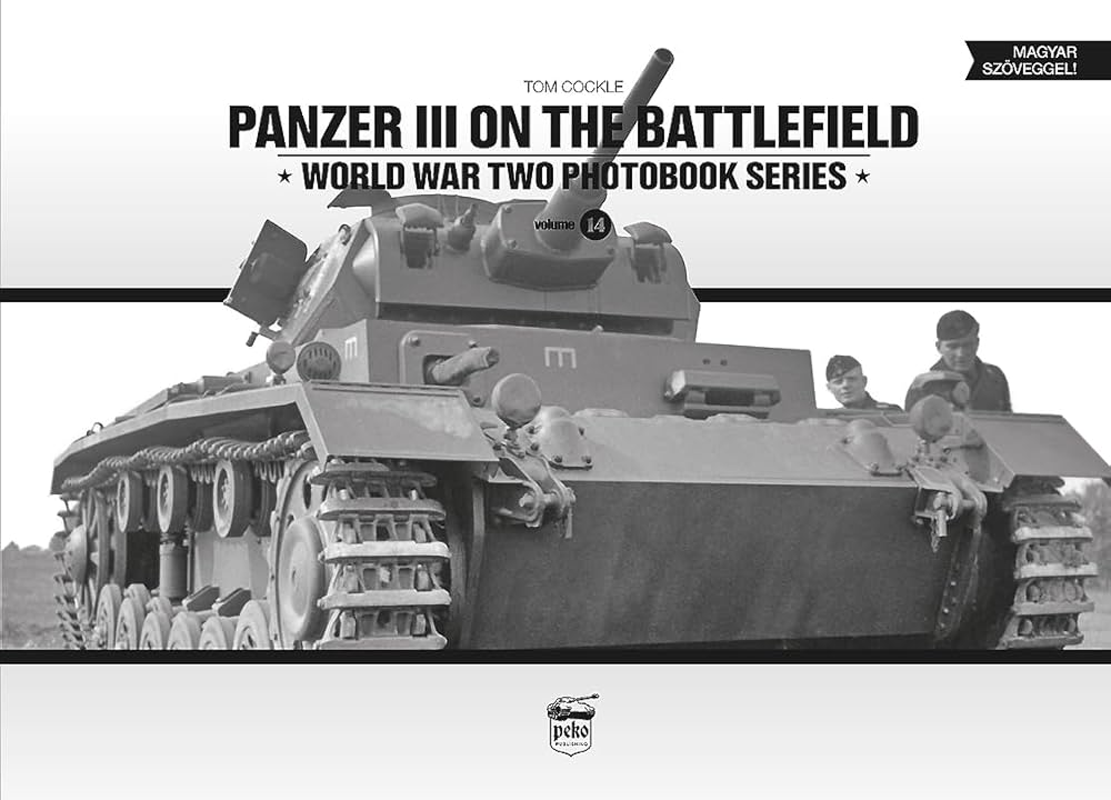 Panzer III On The Battlefield: WWII Photo Book Vol. 15