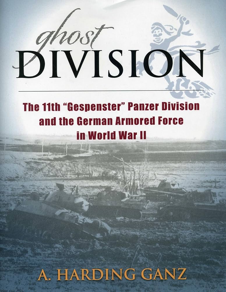 Ghost Division: 11th Panzer Division in WWII