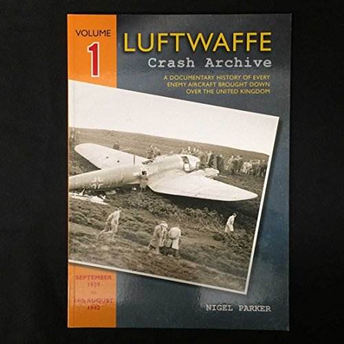 Luftwaffe Crash Archive Vol.1: Sep. 1939-14th Aug. 1940