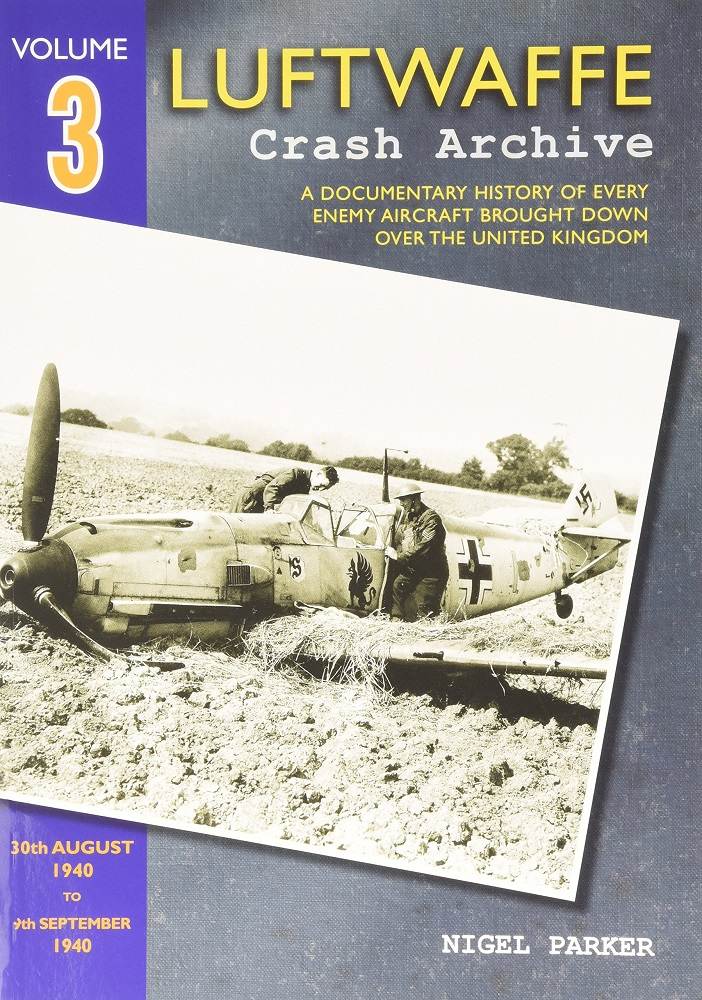 Luftwaffe Crash Archive Vol.3: 30th Aug. 1940-9th Sep. 1940