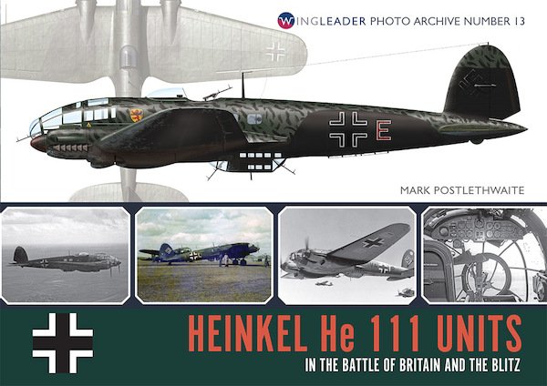 Wingleader Photo Archive 13: Heinkel He 111 Units in the BoB