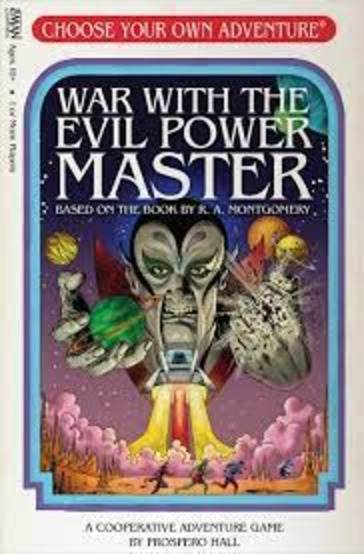 Choose Your Own Adventure: War With the Evil Power Master