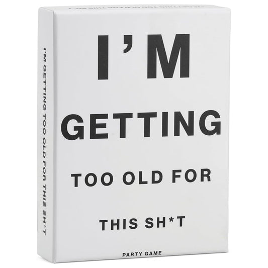 I'm Getting Too Old For This Sh*t (A)